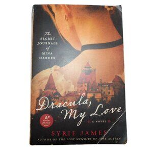 Dracula, My Love : The Secret Journals of Mina Harker by Syrie James Book